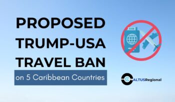 Proposed Travel Ban on five Caribbean Nations- AltusRegional